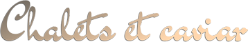 Chalets et caviar